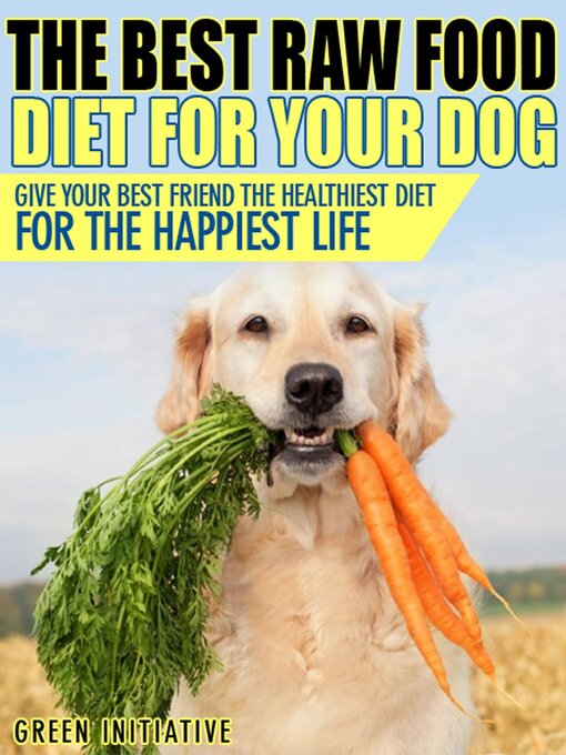 Cover image for Raw Dog Food Diet Guide--A Healthier & Happier Life for Your Best Friend